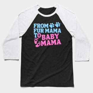 From Fur Mama To Baby Mama Colored Baseball T-Shirt